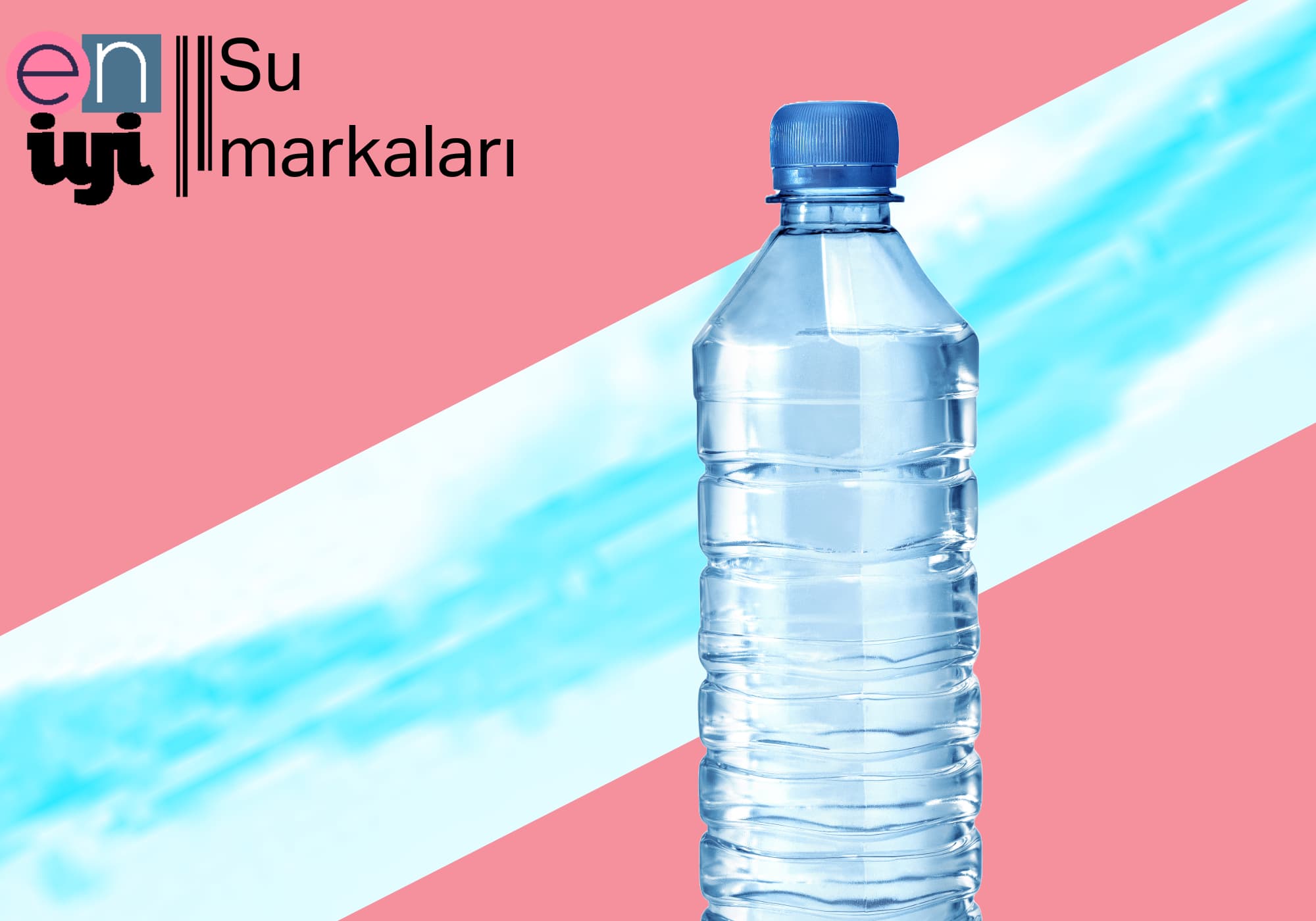 Türkiye'nin En İyi Su Markaları: Sağlıklı ve Güvenilir Seçenekler