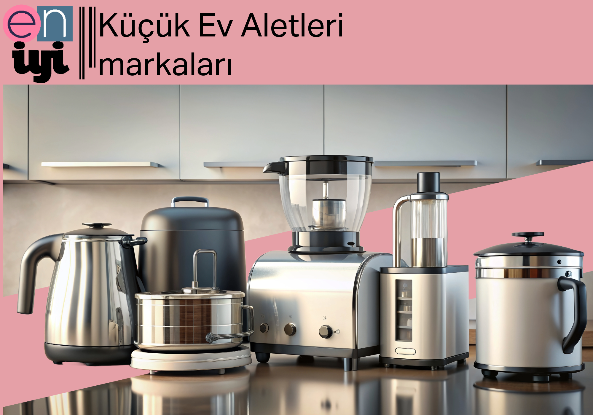 Küçük Ev Aletlerinde En İyi Marka 