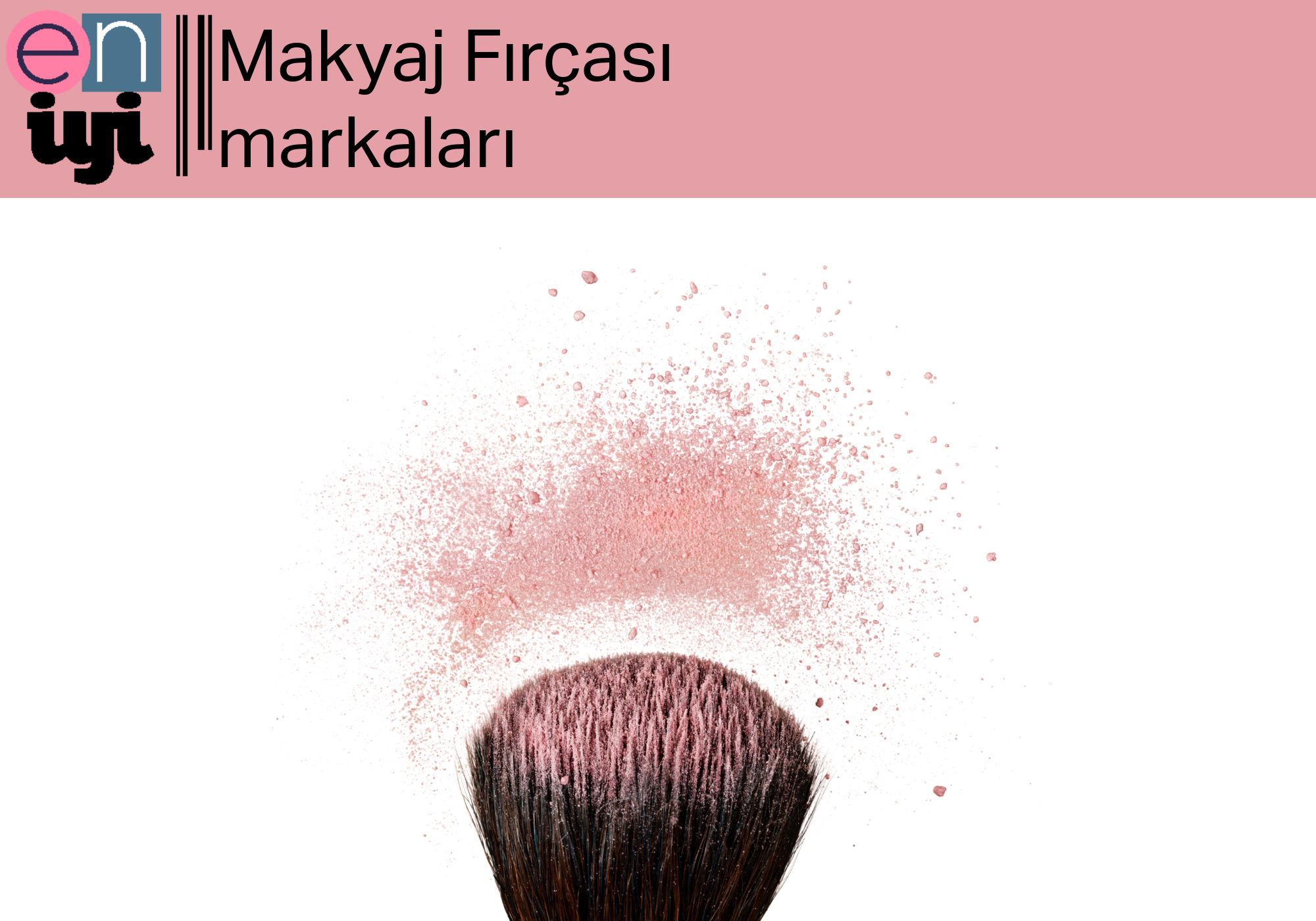 En İyi Makyaj Fırçası Markaları: Profesyonel Sonuçlar İçin Doğru Seçimler